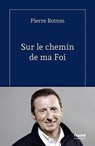 Sur le chemin de ma Foi - Pierre Botton - 9782213735627