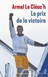 Le prix de la victoire - Armel Le Cleac'h ; Dominique Le Brun - 9782221215753