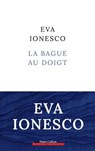 La Bague au doigt - Eva Ionesco - 9782221258675