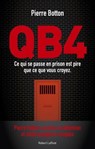 QB4 - Ce qui se passe en prison est pire que ce que vous croyez - Pierre Botton - 9782221265536