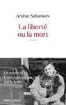 La Liberté ou la mort - Arsène Sabanieev - 9782221273807