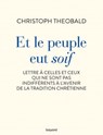Et le peuple eut soif. Lettre à celles et ceux qui ne sont pas indifférents à l'avenir de la trad - Christoph Theobald - 9782227499522
