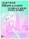 Les beaux jours et les autres - Julien Baer ; Philippe Katerine - 9782232147463