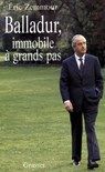 Balladur, immobile à grands pas - Eric Zemmour - 9782246489795