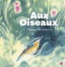 Aux oiseaux - Anaïs Massini - 9782246830153