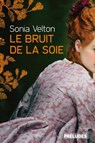 Le Bruit de la soie - Sonia Velton - 9782253089902