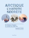 Arctique - L'histoire secrète - Dominique Le Brun - 9782258151819