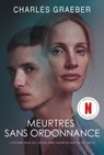 Meurtres sans ordonnance - L histoire vraie de l un des pires tueurs en série du XXe siècle - Charles Graeber - 9782258195257