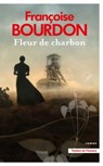 Fleur de charbon : par Françoise Bourdon, l'auteure de La Roche aux loups - Françoise Bourdon - 9782258210875