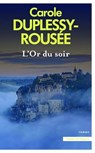 L'Or du soir - Carole Duplessy-Rousée - 9782258213234