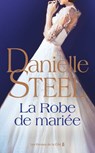 La Robe de mariée - Danielle Steel - 9782258213913