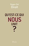 Qu'est-ce qui nous unit ? - Roger-Pol Droit - 9782259248358