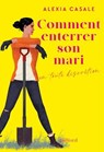 Comment enterrer son mari en toute discrétion - Alexia Casale - 9782260055860