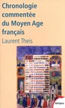 Chronologie commentée du Moyen âge français - Laurent Theis - 9782262065973