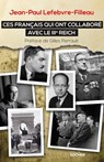 Ces Français qui ont collaboré avec le IIIe Reich - Jean-Paul Lefebvre-Filleau ; Gilles Perrault - 9782268091020