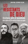 Les résistants de Dieu - Jean-Paul Lefebvre-Filleau ; Sébastien Lecornu - 9782268107561