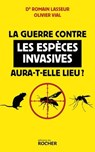 La guerre contre les espèces invasives aura-t-elle lieu ? - Romain Lasseur ; Olivier Vial - 9782268113289