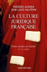 La Culture juridique française. Entre mythes et réalités, XIXè - XXè - Frédéric Audren ; Jean-Louis Halpérin - 9782271079541