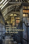 Une histoire émotionnelle du savoir - Françoise Waquet - 9782271125316