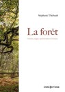 La forêt - Histoire, usages, représentations et enjeux - Stéphanie Thiébault - 9782271142870