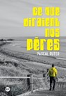 Ce que diraient nos pères - Pascal Ruter - 9782278097494