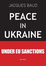 Peace in Ukraine - Jacques Baud - 9782315027446