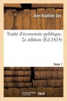 Traite d'Economie Politique. 2e Edition. Tome 1 - Jean-Baptiste Say - 9782329275536