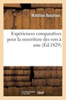 Experiences Comparatives Sur l'Emploi Des Feuilles Du Murier Greffe Et de Celles Du Murier Sauvage - Matthieu Bonafous - 9782329420028