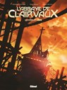 L'abbaye de Clairvaux, le corps et l'âme - Didier Convard ; Denis Béchu ; Éric Adam - 9782331016851