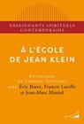 A l'école de Jean Klein - Éric Baret ; Francis Lucille ; Ludovic Fontaine ; Jean-Marc Mantel - 9782351186893