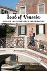 Soul of Venecia: Guía de Las 30 Mejores Experiencias - Servane Giol ;  Thomas Jonglez - 9782361953331