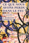 Ce que nous avons perdu dans le feu - Prix Feminaétranger 2020 - Mariana Enriquez - 9782364681668