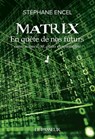 Matrix - En quête de nos futurs - Stéphane Encel - 9782368909225