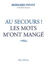 Au secours ! Les mots m'ont mangé - Bernard Pivot - 9782370730909