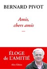 Amis, chers amis - Bernard Pivot - 9782370734013