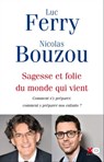 Sagesse et folie du monde qui vient - Comment s'y préparer, comment y préparer nos enfants ? - Luc Ferry ; Nicolas Bouzou - 9782374480411