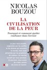 La civilisation de la peur - Pourquoi et comment garder confiance dans l'avenir - Nicolas Bouzou - 9782374486420