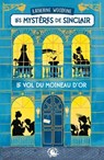 Les Mystères de Sinclair   Le Vol du Moineau d'Or   Dès 9 ans   Roman lecture policier détective mode Londres enquête - Katherine Woodfine - 9782377424764