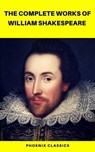 The Complete Works of William Shakespeare (Best Navigation, Active TOC) (Pheonix Classics) - William Shakespeare - 9782378071028