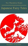 Japanese Fairy Tales (Best Navigation, Active TOC)(Feathers Classics) - Yei Theodora Ozaki - 9782378076672