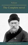 Tolstoï : The Complete novel (Feathers Classics) - Lev Nikolayevich Tolstoy ; leo tolstoy - 9782378076856