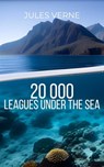 Twenty Thousand Leagues Under the Sea by Jules Verne - An Extraordinary Voyage into the Depths of the Unknown in this Classic Science Fiction Adventure - Jules Verne - 9782380376807