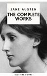 The Complete Works of Jane Austen: Timeless Tales of Romance, Society, and Wit  - Jane Austen - 9782380376876