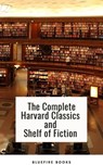 The Complete Harvard Classics and Shelf of Fiction  - Charles W. Eliot - 9782380377583