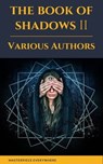 The Book of Shadows Vol 2 - Bram Stoker ; H. G. Wells ; Robert W. Chambers ; Mary E. Wilkins Freeman ; Arthur Machen ; Mary Webb ; John Buchan ; William Fryer Harvey ; Masterpiece Everywhere ; Sir Hugh Walpole - 9782384230051