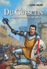 Du Guesclin - Au coeur de la guerre de Cent Ans - Clervie Quelven - 9782384881642