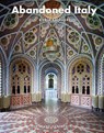 Abandoned Italy - Robin Brinaert - 9782387151209