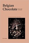 Belgian Chocolate: - Pierre Marcolini ; Michel Verlinden ; Alexandre Bibaut - 9782390250722