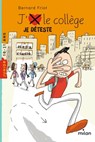 J'aime/J'déteste le collège - Bernard Friot - 9782408040789