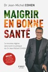 Maigrir en bonne santé - le nouveau régime du Dr Jean-Michel Cohen - Jean-Michel Cohen - 9782412036556